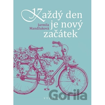 Každý den je nový začátek - Jarmila Mandžuková