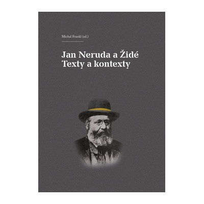 Jan Neruda a Židé Texty a kontexty - Michal Frankl; Jindřich Toman