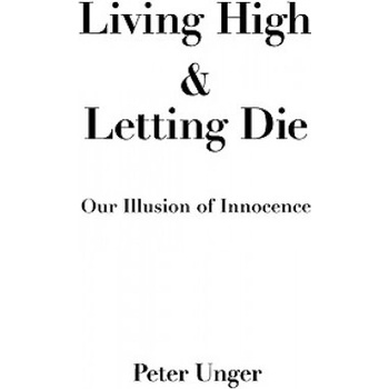 Living High and Letting Die | Peter Unger