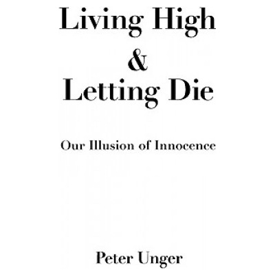 Living High and Letting Die | Peter Unger