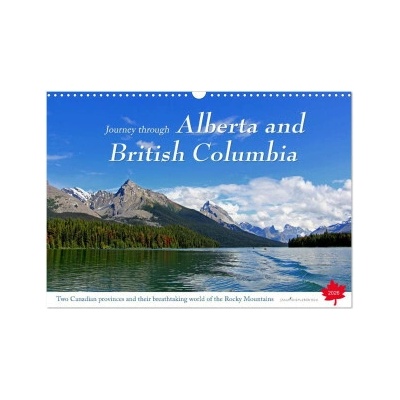 Journey through Alberta and British Columbia Wall DIN A3 landscape CALVENDO 12 Month Wall 2026