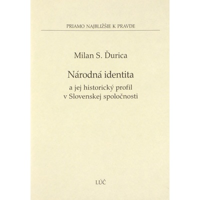 Národná identita a jej historický profil v Slovenskej spoločnosti - Milan S. Ďurica