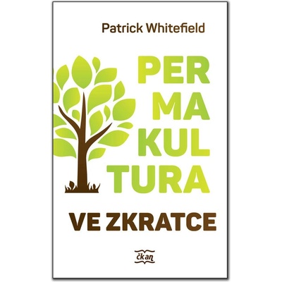 Permakultura ve zkratce - Patrick Whitefield