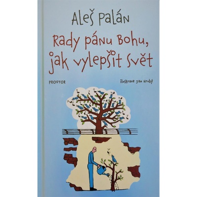 Rady pánu Bohu, jak vylepšit svět - Palán, Aleš, Hrubý, Jan, Vázaná