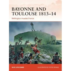 Bayonne and Toulouse 1813-14 | Nick Lipscombe (ISBN: 9781472802774)