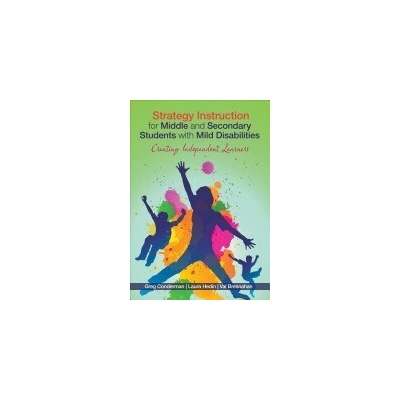Strategy Instruction for Middle and Secondary Students with Mild Disabilities: Creating Independent Learners - (Conderman Gregory J.)(Pap