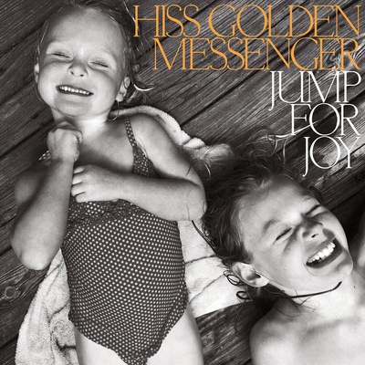 Hiss Golden Messenger - Jump For Joy (LP) (0673855082516)