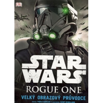 Star Wars: Rogue One Velký obrazový průvodce Pablo Hidalgo CZ