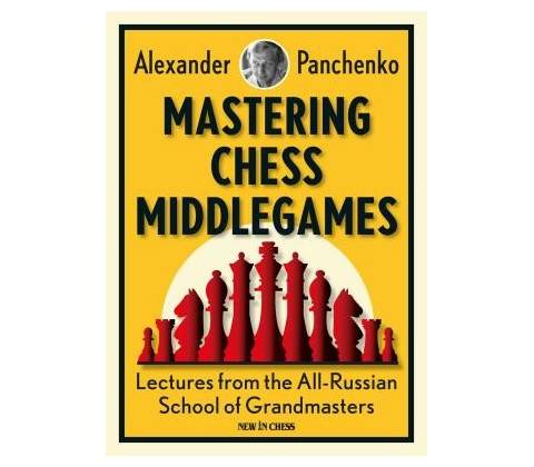 Mastering Chess Middlegames - Panchenko, Alexander
