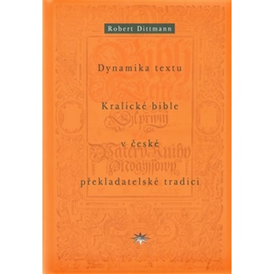 Dynamika textu Kralické bible v české překladatelské tradici