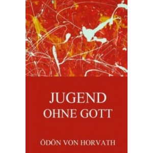 Jugend ohne Gott | Ödön von Horvath (ISBN: 9783849692544)