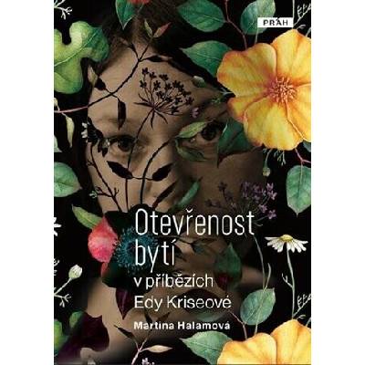 Otevřenost bytí v příbězích Edy Kriseové - Martina Halamová
