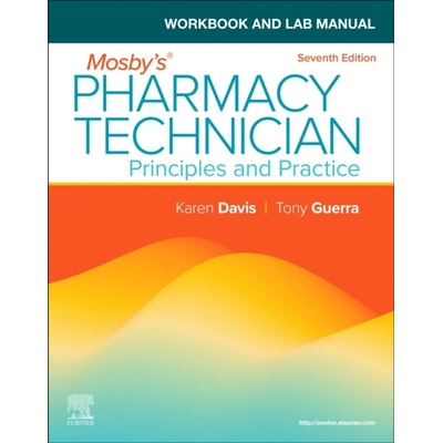 Workbook and Lab Manual for Mosby's Pharmacy Technician - Elsevier Inc a Davis, Karen, AAHCA, BHS, CPhT (Pharmacy Technician Education Consultant, Society for the Education of Pharmacy Technicians (SE