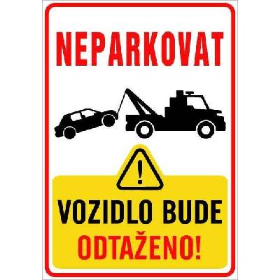 Cedule Neparkovat – vozidlo bude odtaženo při porušení (na výšku) - A4 - 21x30 cm / Plast tl. 5 mm cn18