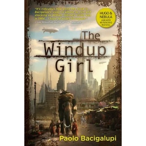 The Windup Girl | Paolo Bacigalupi (ISBN: 9781597808217)