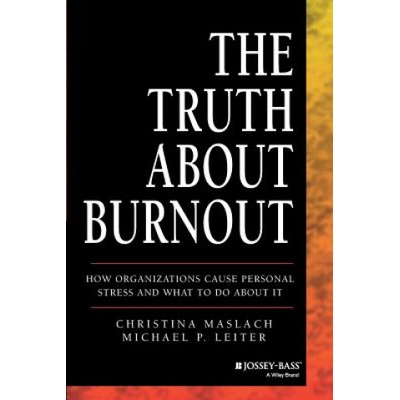 Truth About Burnout | Christina Maslach, Michael P. Leiter