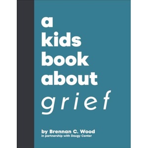 A Kids Book about Grief | Wood, Brennan C (ISBN: 9780241743164)