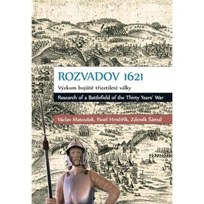Rozvadov 1621: Výzkum bojiště třicetileté války - Václav Matoušek