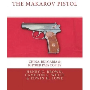 Makarov Pistol | Henry C Brown, Cameron S White, Edwin H Lowe (ISBN: 9780994168221)