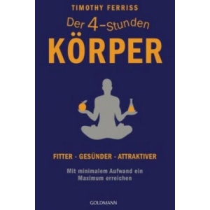 Der 4-Stunden-Körper | Timothy Ferriss, Heike Schlatterer, Henning Dedekind (2014)