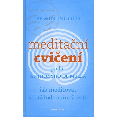Meditační cvičení podle Anthonyho de Mella - Erwin Ingold