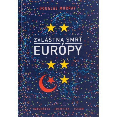Zvláštna smrť Európy - Douglas Murray