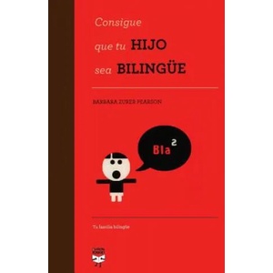 Consigue que tu hijo sea bilingüe | Barbara Zurer Pearson (ISBN: 9781518748486)