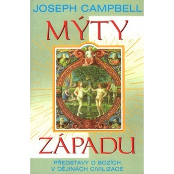 Mýty západu -- Představy o bozích v dějinách civilizace - Campbell Joseph