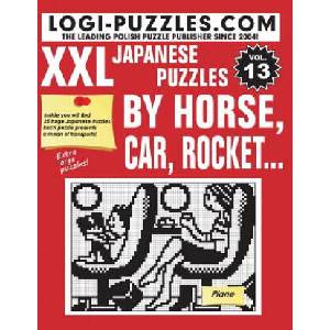 XXL Japanese Puzzles: By horse, car, rocket. . . | Logi Puzzles, Andrzej Baran, Urszula Marciniak (ISBN: 9781511549790)