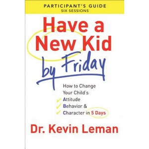 Have a New Kid By Friday Participant's Guide | Kevin Leman (ISBN: 9780800721756)