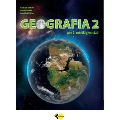 Geografia pre 2. ročník gymnázií - Tolmáči Ladislav, Gruňák Daniel, Križan František