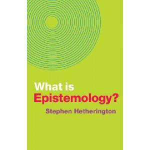 What is Epistemology? | Stephen Hetherington (ISBN: 9781509529513)