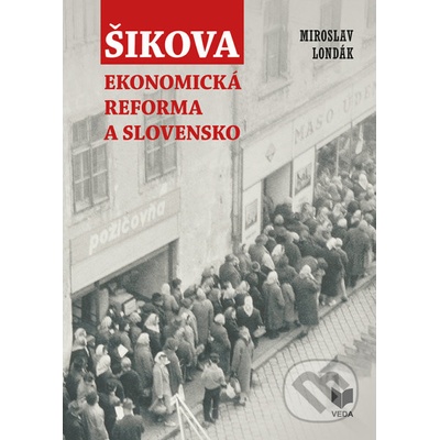 Šikova ekonomická reforma a Slovensko - Miroslav Londák