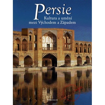 Persie - kultura umění mezi Východem a Západem