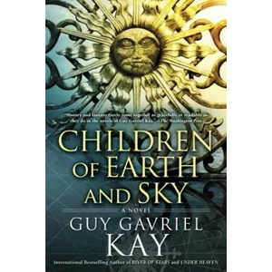 Children of Earth and Sky | Guy Gavriel Kay (ISBN: 9780451472977)