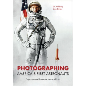 Photographing America's First Astronauts: Project Mercury Through the Lens of Bill Taub | John Bisney, Eugene Kranz (ISBN: 9781612498560)