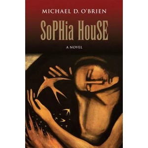 Sophia House | Michael D. O'Brien (ISBN: 9781621641179)