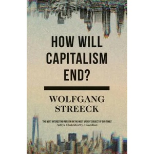 How Will Capitalism End? | Wolfgang Streeck (ISBN: 9781786632982)
