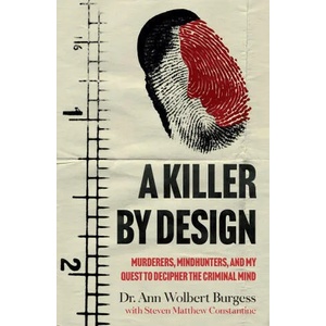 A Killer By Design | Ann Wolbert Burgess, Steven Matthew Constantine (ISBN: 9781802792171)