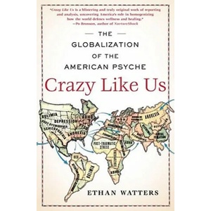 Crazy Like Us | Ethan Watters (ISBN: 9781416587095)