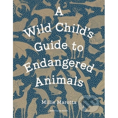 A Wild Child's Guide to Endangered Animals - Millie Marotta