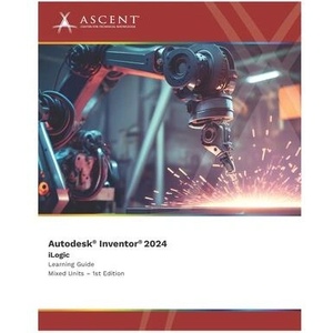 Autodesk Inventor 2024: iLogic (Mixed Units) | Ascent - Center for Technical Knowledge (ISBN: 9781959504696)