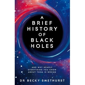 Brief History of Black Holes | Becky Dr Smethurst (ISBN: 9781529086706)