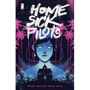 Home Sick Pilots, Volume 1: Teenage Haunts | Dan Watters, Caspar Wijngaard (ISBN: 9781534318922)