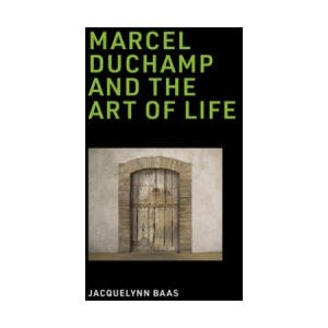 Marcel Duchamp and the Art of Life | Jacquelynn Baas (ISBN: 9780262042741)