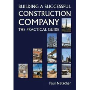 Building a Successful Construction Company: The Practical Guide | Paul Netscher (ISBN: 9781500680008)