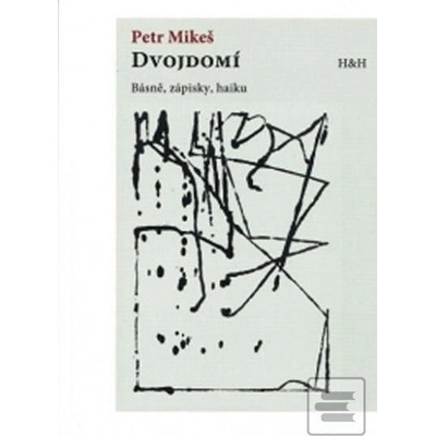 Dvojdomí - Básně, zápisky, haiku - Petr Mikeš