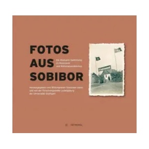 Fotos aus Sobibor | Annett Gerhardt, Karin Graf, Steffen Hänschen, Andreas Kahrs, Anne Lepper, Florian Ross (ISBN: 9783863315061)