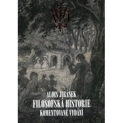 Filosofská historie. Komentované vydání - Alois Jirásek