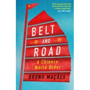 Belt and Road | Bruno Macaes (ISBN: 9781787384071)